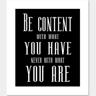 Be content with what you have, never with what you are | Self growth Posters and Art